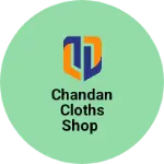 Business logo of Chandan cloths shop