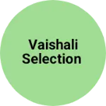 Business logo of Vaishali selection