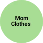 Business logo of Mom clothes based out of South West Delhi