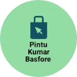 Business logo of Pintu Kumar BASFORE