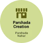 Business logo of PARSHADA CREATION