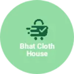 Business logo of Bhat cloth house
