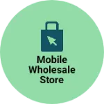 Business logo of Mobile wholesale store