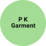Business logo of P K GARMENT