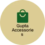 Business logo of Gupta accessories