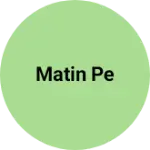 Business logo of Matin pe