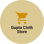 Business logo of Gupta Cloth Store