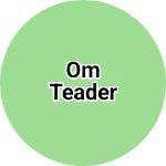 Business logo of Om teader
