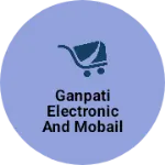 Business logo of Ganpati electronic and mobail shop