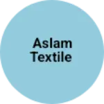 Business logo of Aslam Textile
