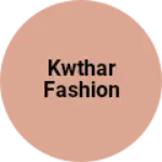 Business logo of Kwthar Fashion