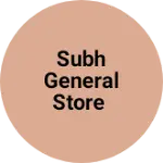 Business logo of Subh General Store