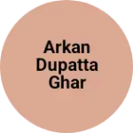 Business logo of Arkan dupatta ghar based out of Kushinagar