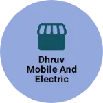 Business logo of Dhruv mobile and electric