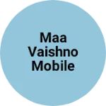 Business logo of MAA VAISHNO MOBILE ELECTRONIC