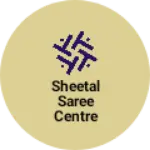 Business logo of Sheetal saree centre