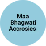Business logo of Maa bhagwati accrosies