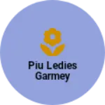 Business logo of Piu ledies garmey