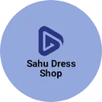 Business logo of Sahu dress shop