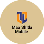 Business logo of MAA SHITLA MOBILE