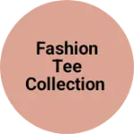Business logo of Fashion tee collection