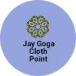 Business logo of Jay goga cloth point