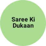 Business logo of Saree Ki Dukaan