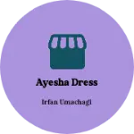 Business logo of Ayesha dress