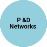 Business logo of P &d networks