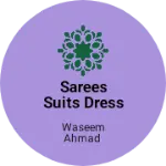 Business logo of Sarees suits dress materials