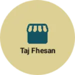 Business logo of Taj fhesan