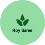 Business logo of Roy saree