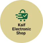 Business logo of Kaif electronic shop