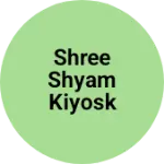 Business logo of Shree shyam kiyosk sentar