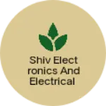 Business logo of Shiv electronics and electrical