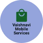 Business logo of VAISHNAVI MOBILE SERVICES