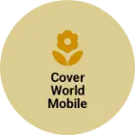 Business logo of Cover world mobile shop
