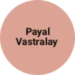 Business logo of Payal vastralay