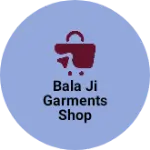 Business logo of Bala ji garments shop