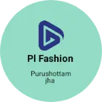 Business logo of Pl fashion
