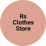 Business logo of rs clothes store