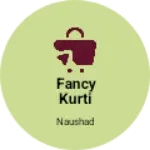Business logo of Fancy kurti