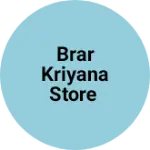 Business logo of Brar kriyana store