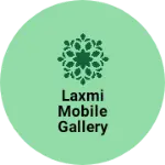 Business logo of Laxmi Mobile Gallery & Aansh electronics and enter