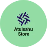 Business logo of Atulsahu Store