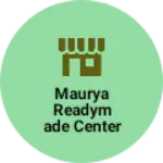 Business logo of Maurya readymade center footwear centre