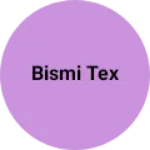 Business logo of Bismi tex