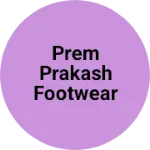 Business logo of Prem prakash footwear