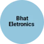 Business logo of Bhat eletronics