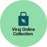 Business logo of Viraj Online Collection
